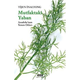 MUTFAKTAKI YABAN ANADOLUNUN YENEN OTLARI - TIJEN İNALTONG