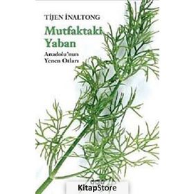MUTFAKTAKI YABAN ANADOLUNUN YENEN OTLARI - TIJEN İNALTONG