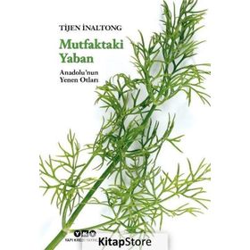 MUTFAKTAKI YABAN ANADOLUNUN YENEN OTLARI - TIJEN İNALTONG
