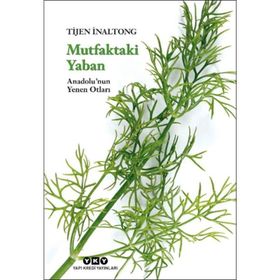 MUTFAKTAKI YABAN ANADOLUNUN YENEN OTLARI - TIJEN İNALTONG