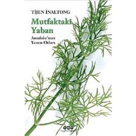 MUTFAKTAKI YABAN ANADOLUNUN YENEN OTLARI - TIJEN İNALTONG