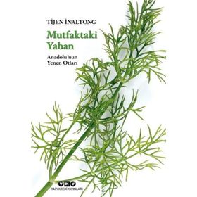 MUTFAKTAKI YABAN ANADOLUNUN YENEN OTLARI - TIJEN İNALTONG