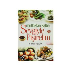MUTFAKTAN KALBE SEVGIYLE PİŞİRELİM - MELTEM PALA
