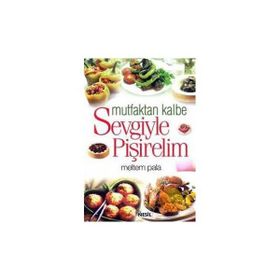 MUTFAKTAN KALBE SEVGIYLE PİŞİRELİM - MELTEM PALA