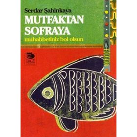 MUTFAKTAN SOFRAYA MUHABBETINIZ BOL OLSUN - SERDAR ŞAHİNKAYA