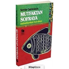 MUTFAKTAN SOFRAYA MUHABBETINIZ BOL OLSUN - SERDAR ŞAHİNKAYA