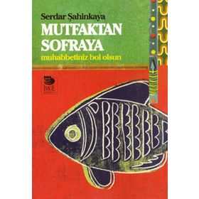 MUTFAKTAN SOFRAYA MUHABBETINIZ BOL OLSUN - SERDAR ŞAHİNKAYA