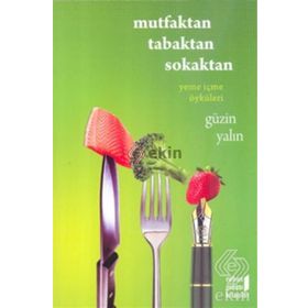 MUTFAKTAN TABAKTAN SOKAKTAN YEME İÇME ÖYKÜLERİ - GÜZİN YALIN
