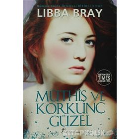 Müthiş ve Korkunç Güzel - Libba Bray