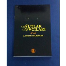 MUTLAK AVCILARI - A. TURAN OFLAZOĞLU