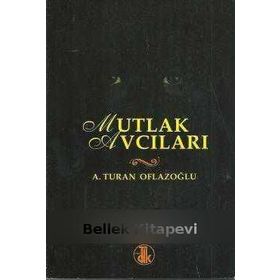 MUTLAK AVCILARI - A. TURAN OFLAZOĞLU