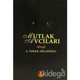 MUTLAK AVCILARI - A. TURAN OFLAZOĞLU