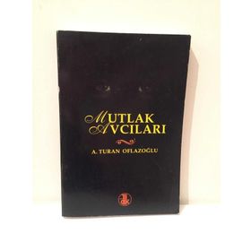MUTLAK AVCILARI - A. TURAN OFLAZOĞLU