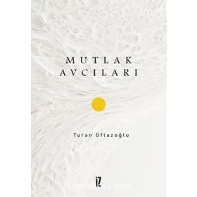 MUTLAK AVCILARI - A. TURAN OFLAZOĞLU