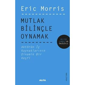 Mutlak Bilinçle Oynamak Eric Morris