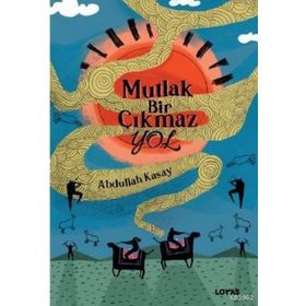 Mutlak Bir Çıkmaz Yol - Abdullah Kasay