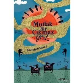 Mutlak Bir Çıkmaz Yol - Abdullah Kasay