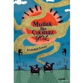 Mutlak Bir Çıkmaz Yol - Abdullah Kasay