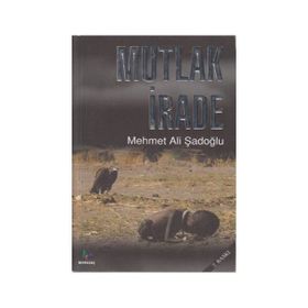 MUTLAK İRADE - MEHMET ALI ŞADOĞLU
