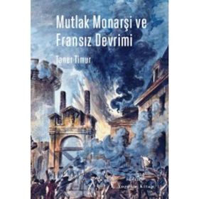 Mutlak Monarşi ve Fransız Devrimi - Taner Timur