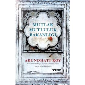 Mutlak Mutluluk Bakanlığı - Arundhati Roy