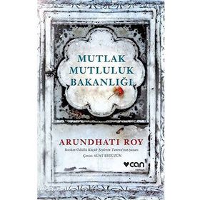 Mutlak Mutluluk Bakanlığı - Arundhati Roy