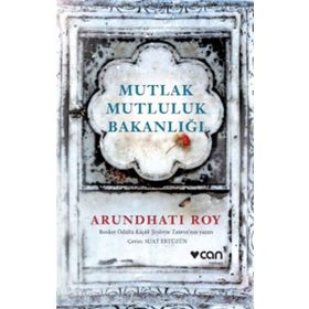Mutlak Mutluluk Bakanlığı - Arundhati Roy
