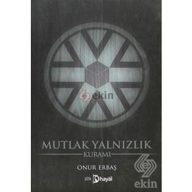 MUTLAK YALNIZLIK KURAMI - ONUR ERBAŞ
