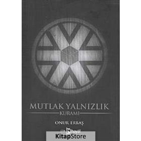MUTLAK YALNIZLIK KURAMI - ONUR ERBAŞ