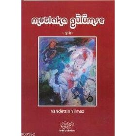 MUTLAKA GÜLÜMSE - VAHDETTIN YILMAZ