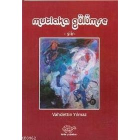 MUTLAKA GÜLÜMSE - VAHDETTIN YILMAZ