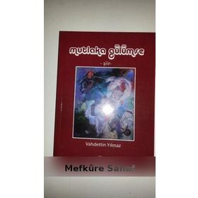 MUTLAKA GÜLÜMSE - VAHDETTIN YILMAZ