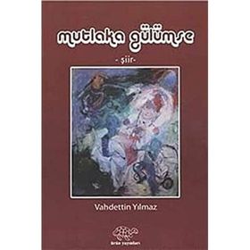 MUTLAKA GÜLÜMSE - VAHDETTIN YILMAZ