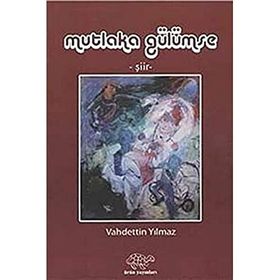 MUTLAKA GÜLÜMSE - VAHDETTIN YILMAZ