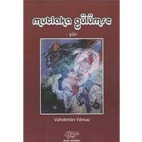 MUTLAKA GÜLÜMSE - VAHDETTIN YILMAZ