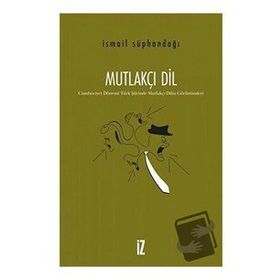 Mutlakçı Dil - İsmail Süphandağı