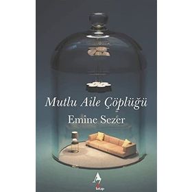 Mutlu Aile Çöplüğü - Emine Sezer