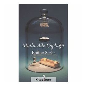 Mutlu Aile Çöplüğü - Emine Sezer
