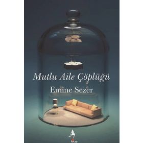 Mutlu Aile Çöplüğü - Emine Sezer