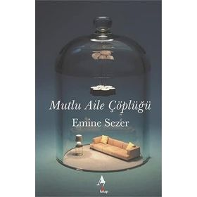 Mutlu Aile Çöplüğü - Emine Sezer