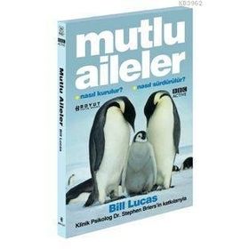 MUTLU AILELER NASIL KURULUR? NASIL SÜRDÜRÜLÜR? - BILL LUCAS;STEPHEN BRIERS