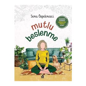 Mutlu Beslenme - Sema Özpekmezci