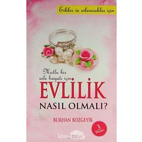 MUTLU BIR AILE HAYATI İÇİN EVLILIK NASIL OLMALI - BURHAN BOZGEYIK