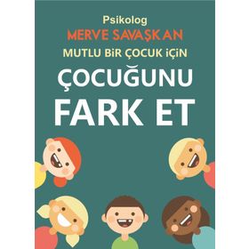 Mutlu Bir Çocuk İçin Çocuğunu Fark Et - Merve Savaşkan