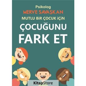 Mutlu Bir Çocuk İçin Çocuğunu Fark Et - Merve Savaşkan