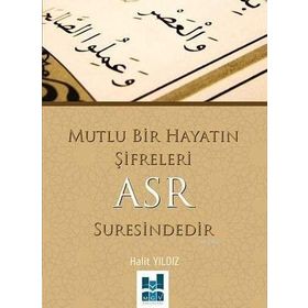 Mutlu Bir Hayatın Şifreleri Asr Suresindedir - Halit Yıldız