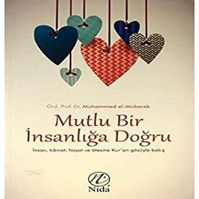 Mutlu Bir İnsanlığa Doğru: İnsan Kainat Hayat ve Ötesine Kur'an Gözüyle Bakış
