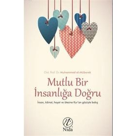 Mutlu Bir İnsanlığa Doğru - Ord. Prof. Dr. Muhammed El-Mübarek