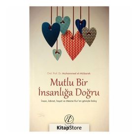 Mutlu Bir İnsanlığa Doğru - Ord. Prof. Dr. Muhammed El-Mübarek
