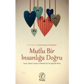 Mutlu Bir İnsanlığa Doğru - Ord. Prof. Dr. Muhammed El-Mübarek